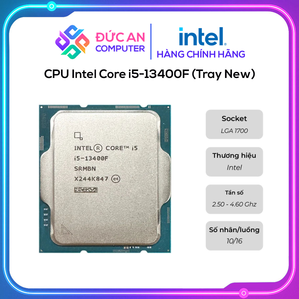 CPU Intel Core i5-13400F TRAY NEW (Up to 4.6GHz, 10 Nhân 16 Luồng, 20MB Cache, 65W) - Socket Intel LGA 1700/Raptor Lake