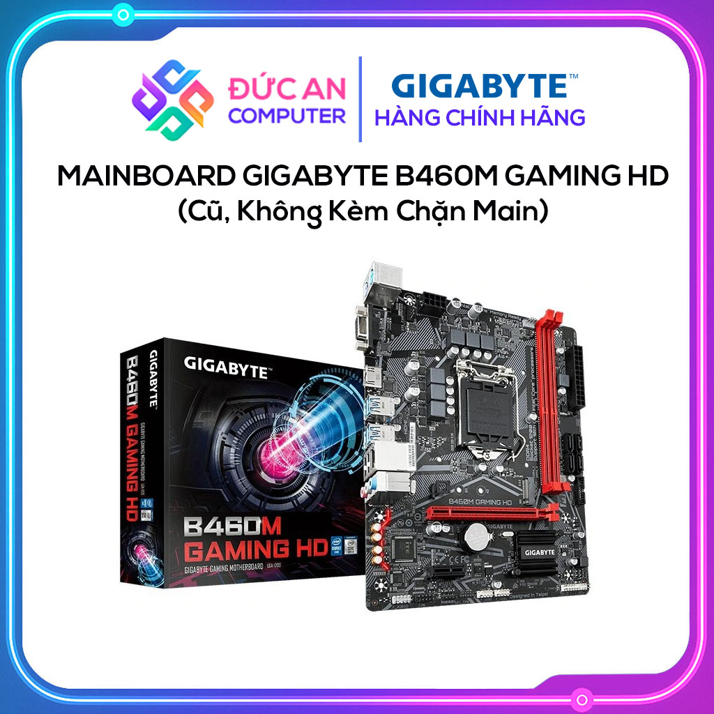 Mainboard GIGABYTE B460M GAMING HD - (Cũ, Không Kèm Chặn Main)