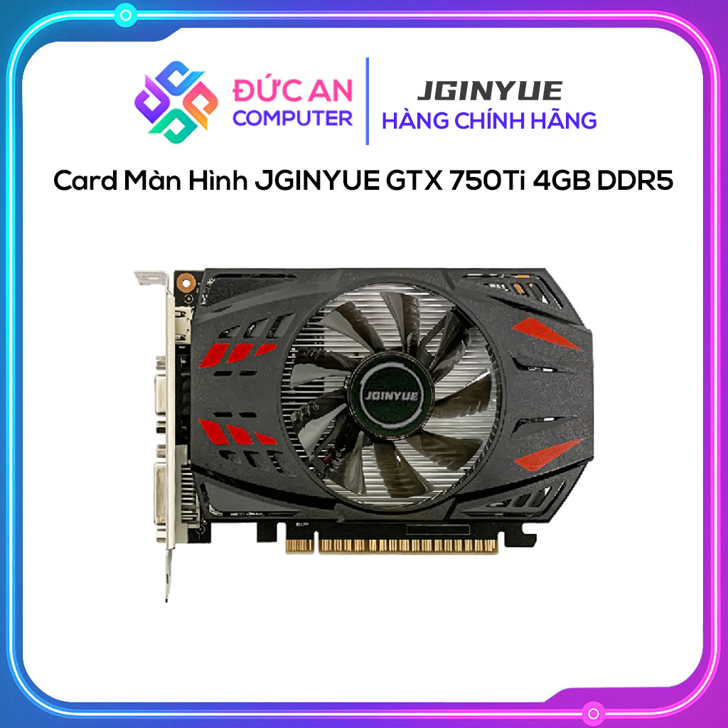 Card Màn Hình JGINYUE GTX 750Ti 4GB DDR5